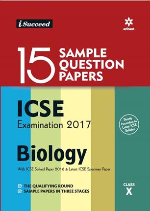 Arihant I-Succeed 15 Sample Question Papers ICSE BIOLOGY Class X